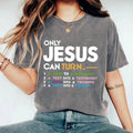 Only Jesus Can Turn Christian T-Shirt – Mess to Message Faith Graphic Tee