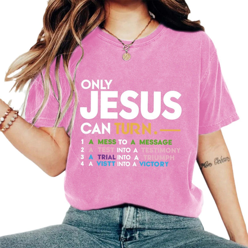 Only Jesus Can Turn Christian T-Shirt – Mess to Message Faith Graphic Tee