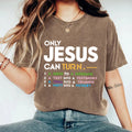 Only Jesus Can Turn Christian T-Shirt – Mess to Message Faith Graphic Tee